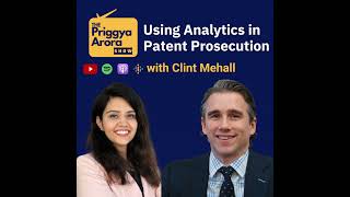 How to Use Analytics in Patent Prosecution with Clint Mehall | The Priggya Arora Show 62