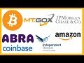 JP Morgan Bitcoin - Mt Gox - Abra App - Independent Reserve - Coinbase Earn & Wallet - Amazon Crypto