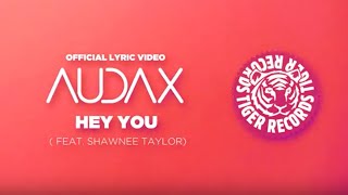 Audax & Shawnee Taylor | Hey You (Official Lyric Video)
