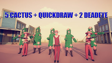 5 Cactus + Quickdraw + 2 Deadeye vs Units and Faction | TABS