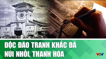 Độc đáo tranh khắc đá núi Nhồi, Thanh Hóa I Nhịp đập Việt Nam | VTV