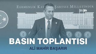 ALİ MAHİR BAŞARIR BASIN TOPLANTISI 06/06/2024