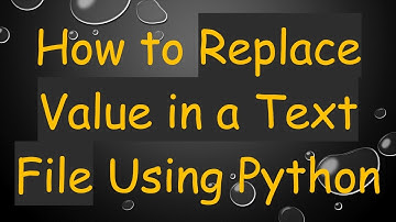 How to Replace Value in a Text File Using Python