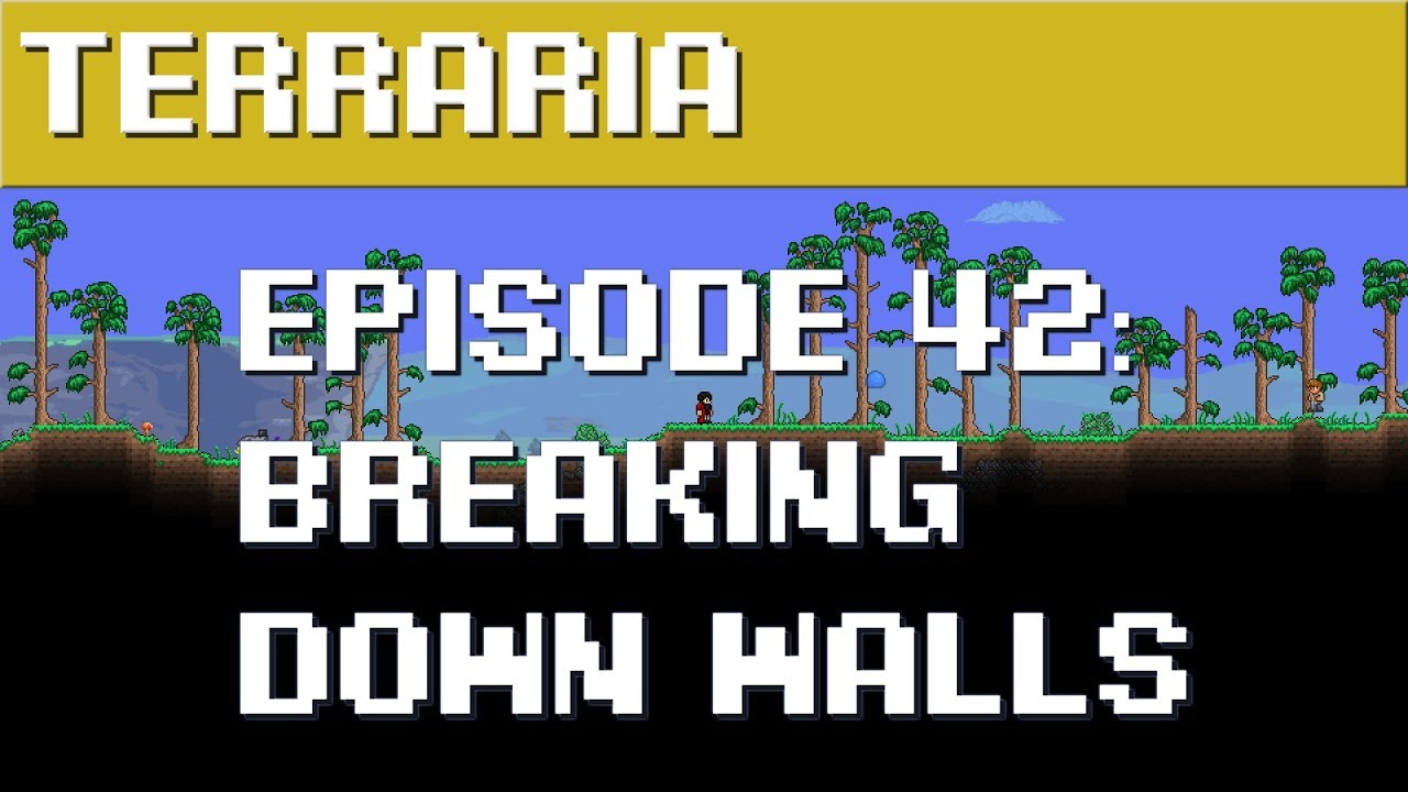 Terraria Episode 42 Breaking Down Walls YouTube