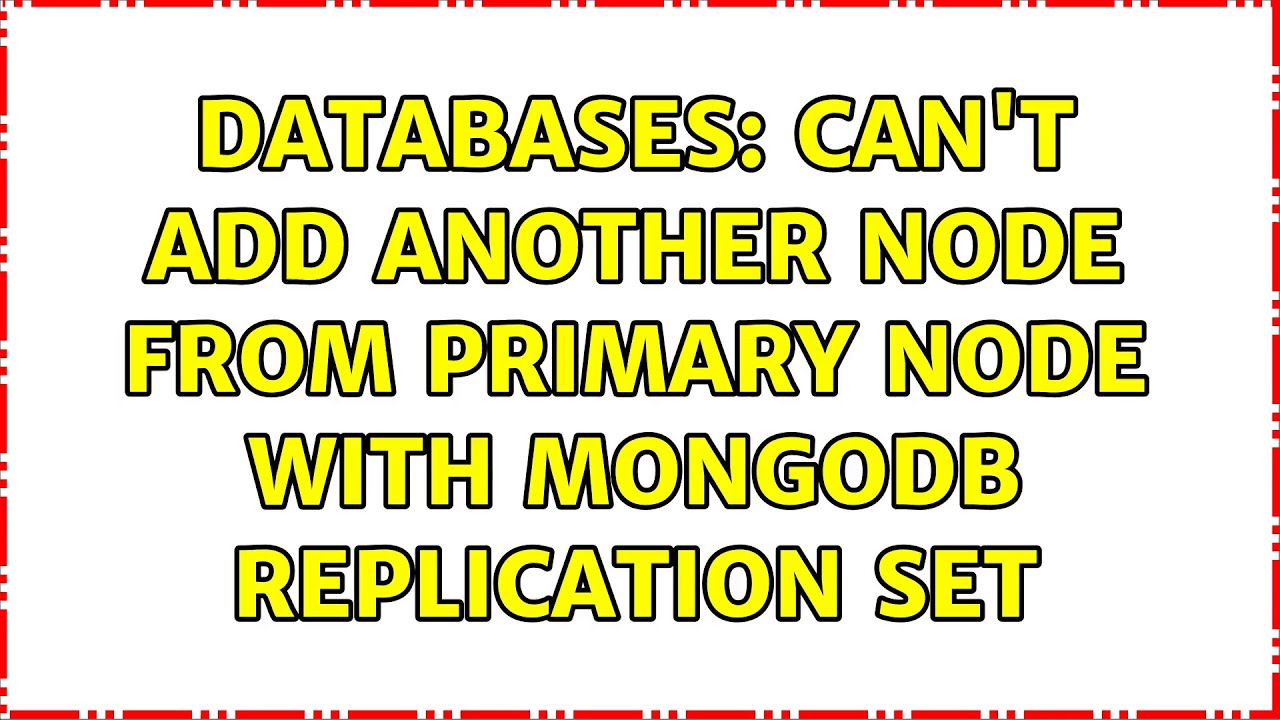 Databases: Can't add another node from primary node with MongoDB ...