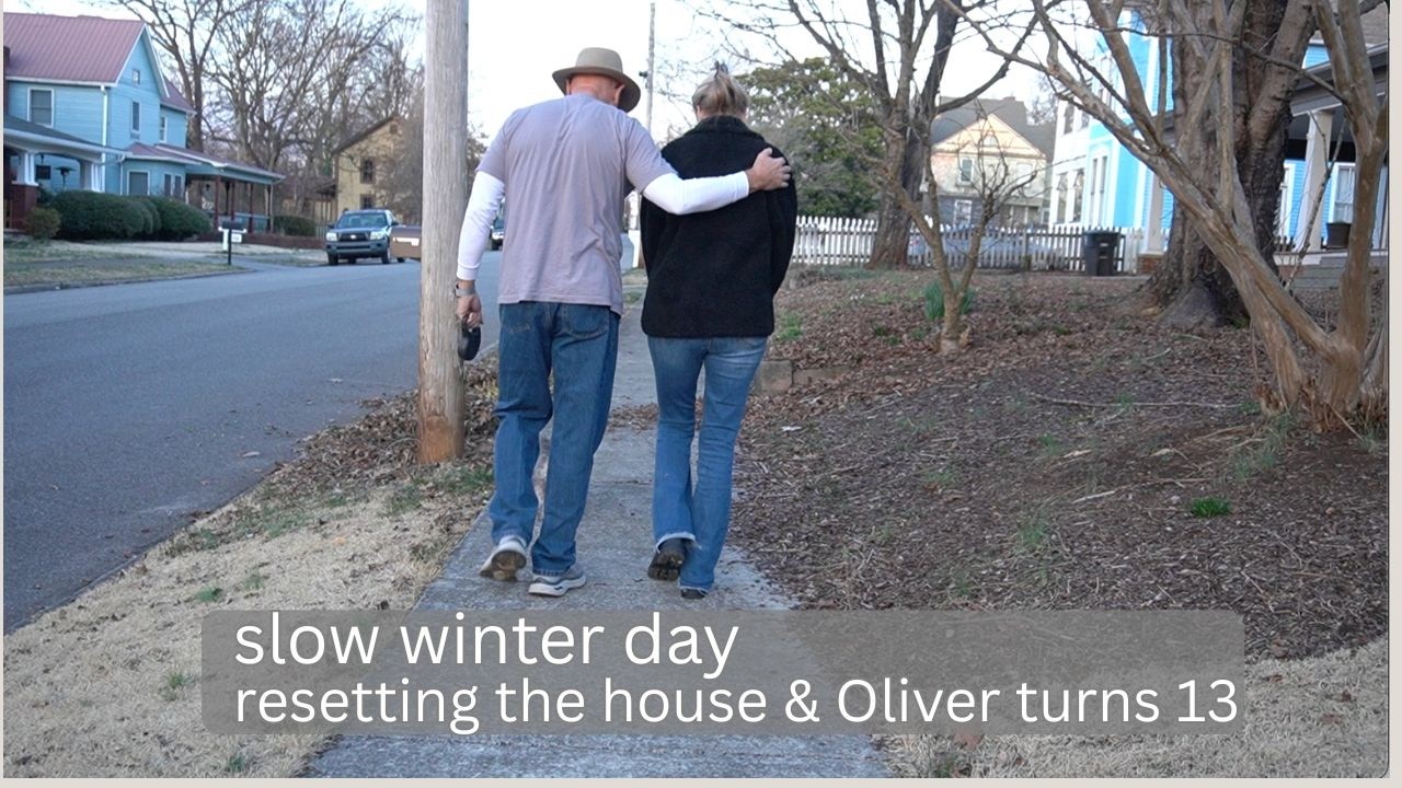 Slow Winter day | Resetting the House & Oliver Turns 13