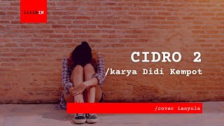 Lirik Lagu Cidro 2 /Cover ianyola /karya Didi Kempot | Hujan