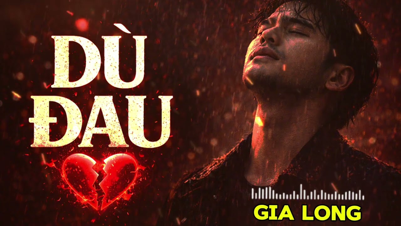 DÙ ĐAU | St Gia Long | Bài Hát Cho Người Buộc Phải Buông Tay Người Còn Thương