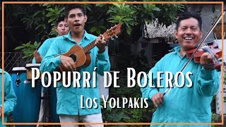 Video thumbnail of "Popurrí de Boleros con Violín por Los Yolpakis"