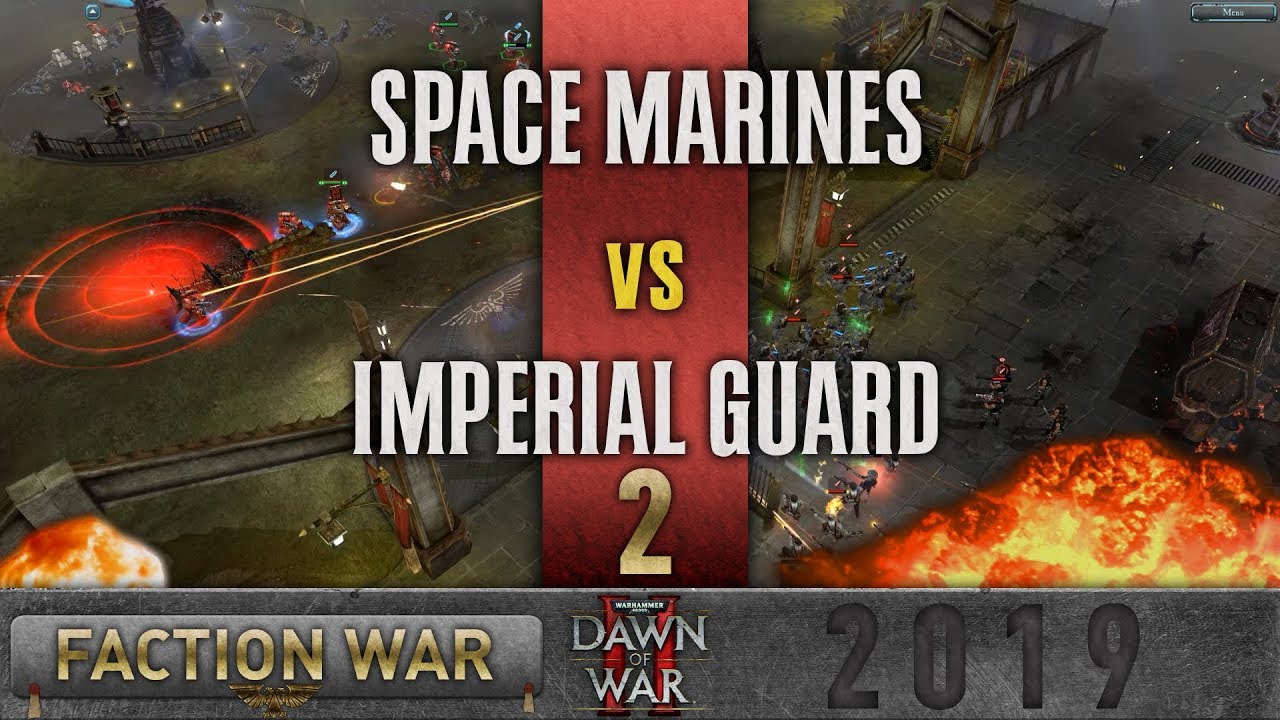 Dawn of War 2 - Faction Wars 2019 | Space Marines vs Imperial Guard #2 ...