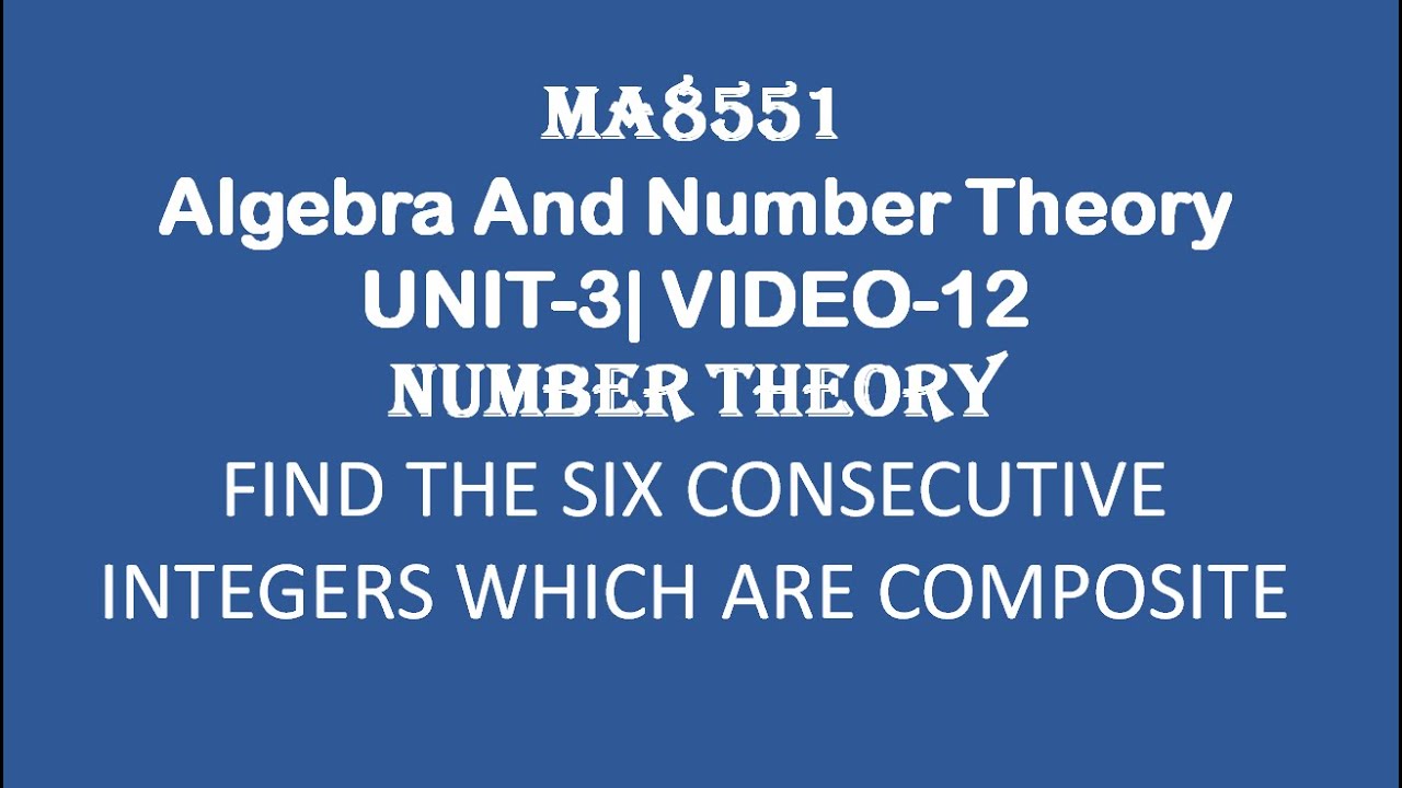 MA8551| ALGEBRA AND NUMBER THEORY| UNIT-3| VIDEO-12|THE 6 CONSECUTIVE ...