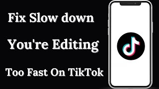 Slow Down You're Editing Too Fast TikTok Name Problem! Fixed
