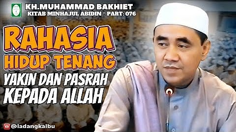 Rahasia Hidup Tenang _ Yakin dan Pasrah kepada Allah ‼️ Kitab MINHAJUL ABIDIN (Guru Bakhiet)