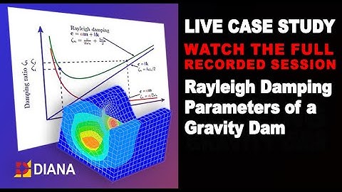 Webinar: Rayleigh Damping Parameters of a Gravity Dam