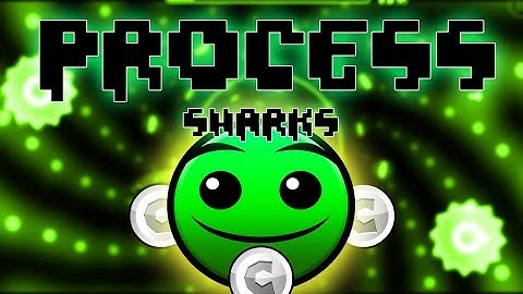 Process by Sharks (3 coins)| Geometry Dash 2.1 | CreatorLight