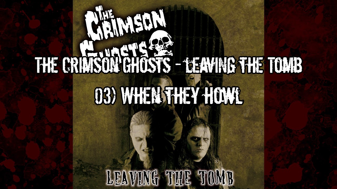 The Crimson Ghosts - Leaving the tomb - 03 - When they howl