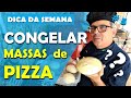 COMO CONGELAR MASSA DE PIZZA | MASSAS CRUAS E PRÉ-ASSADAS