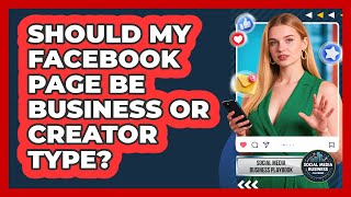 Should My Facebook Page Be Business Or Creator Type?
