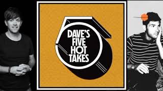 Dave's 5 Hot Takes - Jon McLaughlin's 5 Hot Takes - Episode 8