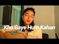 Kho Gaye Hum Kahan by Jasleen Royal and Prateek Kuhad (Cover)