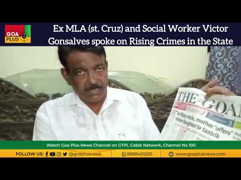 Ex MLA (st. Cruz) and Social Worker Victor Gonsalves spoke on Rising Crimes in the State