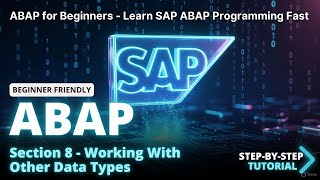 SAP ABAP Programming For Beginners - Section 8 - Working With Other Data Types