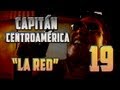 CAPÍTULO 19 - temporada 1 - &quot;LA RED&quot; (CAPITÁN CENTROAMÉRICA)