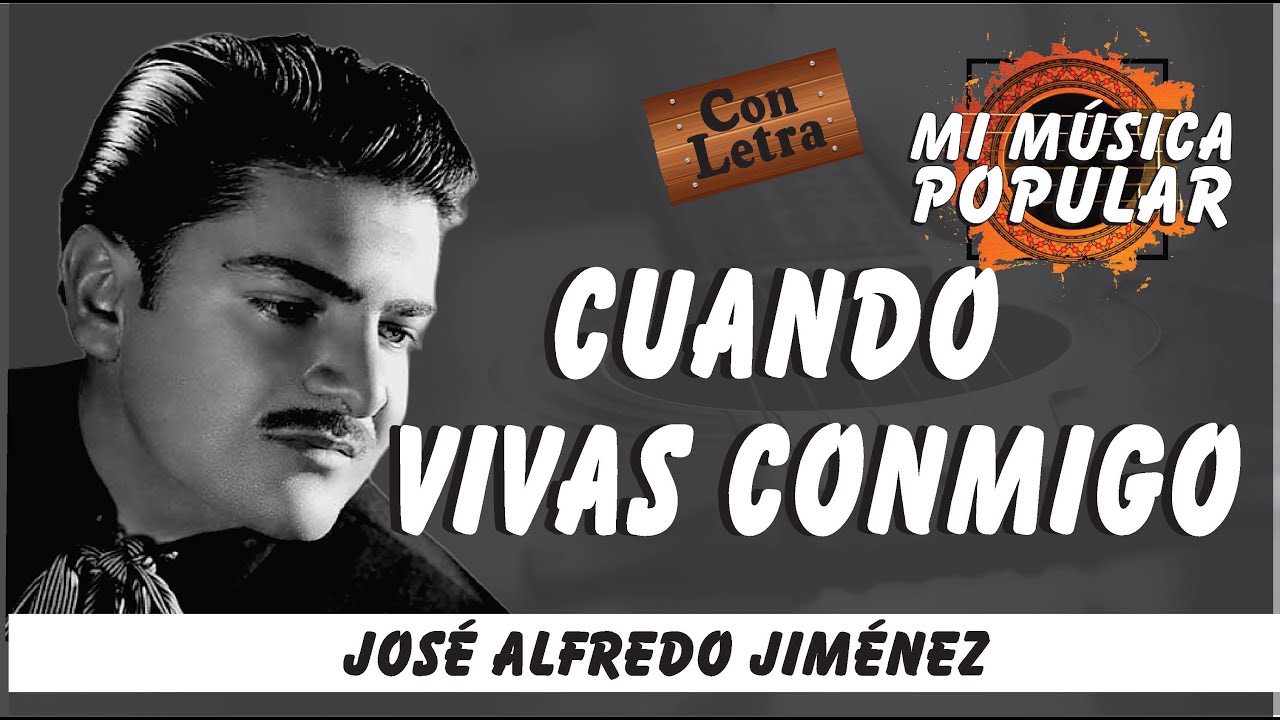 Cuando Vivas Conmigo José Alfredo Jiménez Con Letra (Video Lyric