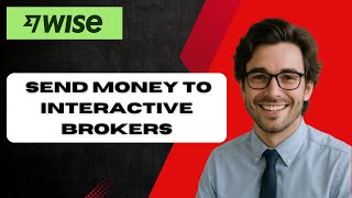 How to Send Money From Wise to Interactive Brokers 2025   (full guide)