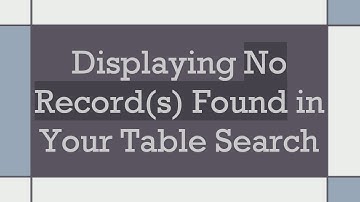 Displaying No Record(s) Found in Your Table Search