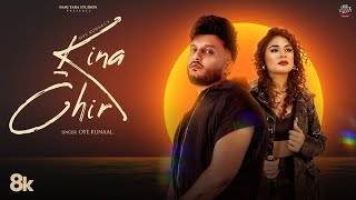KINA CHIR (OFFICIAL VIDEO) OYE KUNAAL | LATEST PUNJABI VIDEO 2025