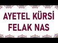 3 tekrar Ayetel Kürsi Felak Nas Dinle