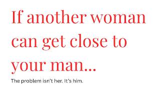 If Another Woman Can Get Close to Your Man, It's Because He Allowed It | Relationship Advice