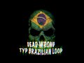 ANAR - DEAD WRONG TYPE BRAZILIAN LOOP