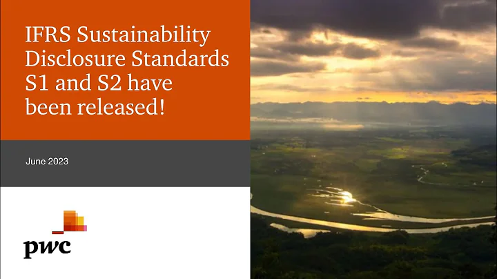 PwC's June 2023 Update - IFRS Sustainability Disclosure Standards S1 and S2 have been released