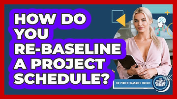How Do You Re-Baseline a Project Schedule?