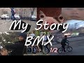 MY STORY BMX / МОЯ ИСТОРИЯ БМХ • part (1/2)