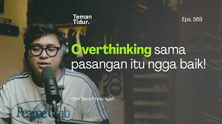 Eps. 569: Overthinking sama pasangan sendiri, ngga baik (Podcast Teman Tidur Oleh Dera Firmansyah)