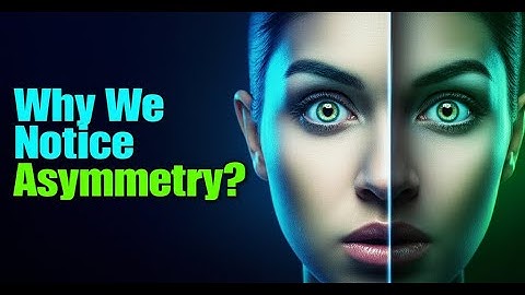 The Psychology of Asymmetry: Why We Notice It