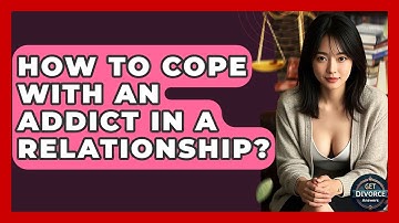 How To Cope With An Addict In A Relationship? - Get Divorce Answers