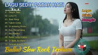 Download Lagu Lagu Bikin Nangis 😭| Lagu Sedih Patah Hati 💔 Ballad Slow Rock Malaysia Terbaru #lagusedih MP3