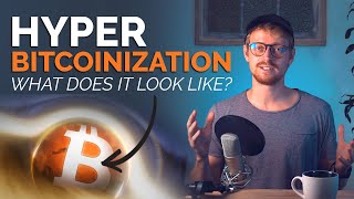Imagining a Hyperbitcoinized World | What is Hyperbitcoinization & How to Achieve it!