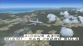 Miami (KMIA) - San Pedro Sula (MHLM) | Flight Simulator X (FSX) | Aerosoft Airbus A319 | 4K Miami (KMIA) - San Pedro Sula (MHLM) | Flight Simulator X (FSX) | Aerosoft Airbus A319 | 4K