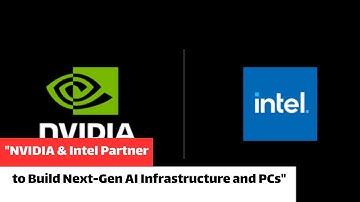 "NVIDIA & Intel Partner to Build Next-Gen AI Infrastructure and PCs"