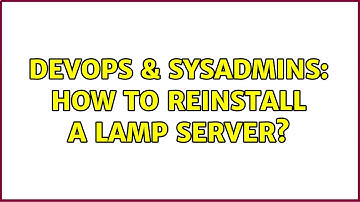 DevOps & SysAdmins: How to reinstall a LAMP server? (2 Solutions!!)