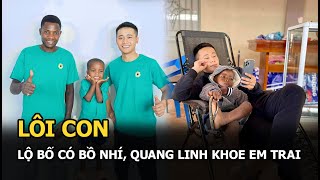 Lôi Con lộ bố có bồ nhí, Quang Linh khoe em trai