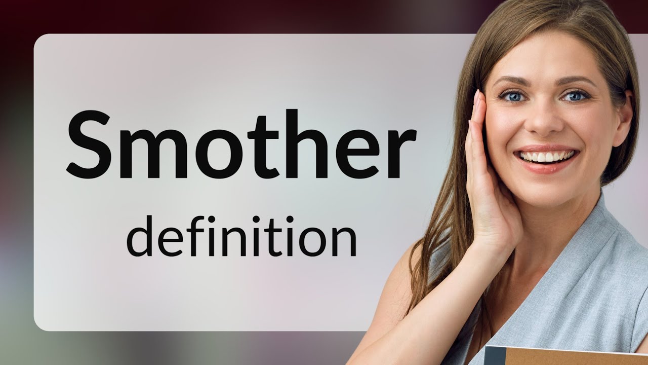 Smother • what is SMOTHER meaning 