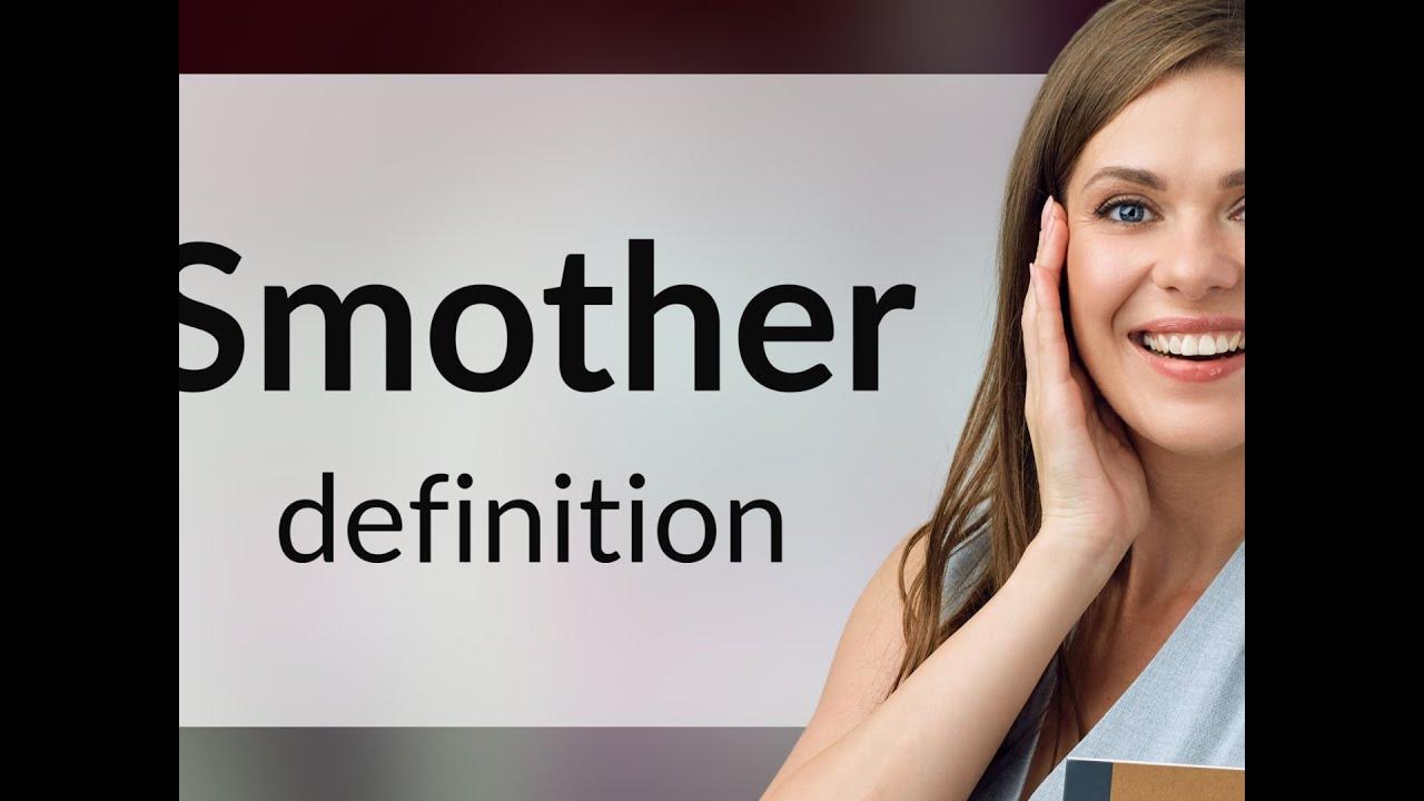 Smother What Is SMOTHER Meaning YouTube smother-what-is-smother-meaning-youtube