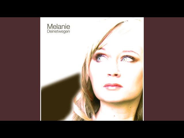 MELANIE - WEUST NUR DU MI GLUeCKLICH MACHST