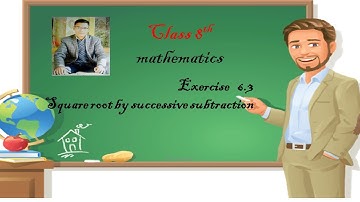 square roots by successive subtraction method class 8th
